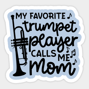 My Favorite Trumpet Player Calls Me Mom Marching Band Cute Funny Sticker